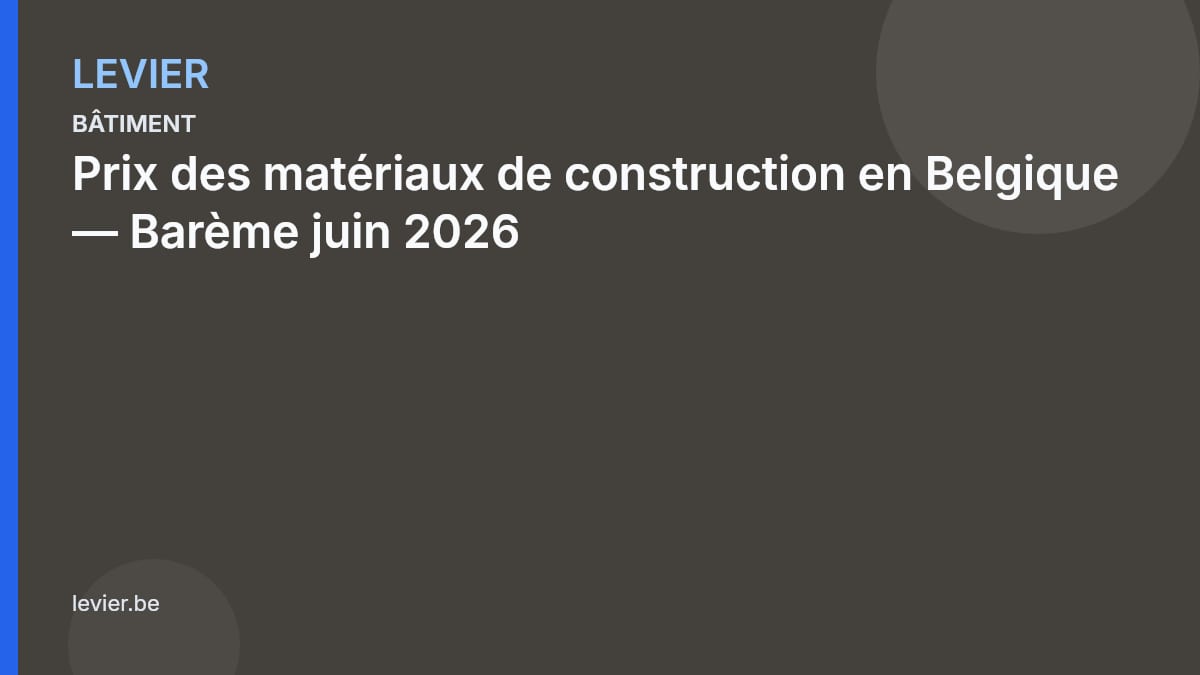 Bâtiment — 2026-06-29-prix-des-materiaux-de-construction-en-belgique-bareme-juin-2026