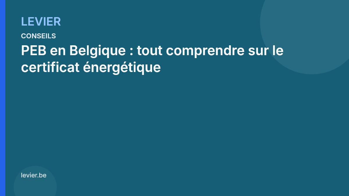 Conseils — 2026-07-02-peb-en-belgique-tout-comprendre-sur-le-certificat-energetique