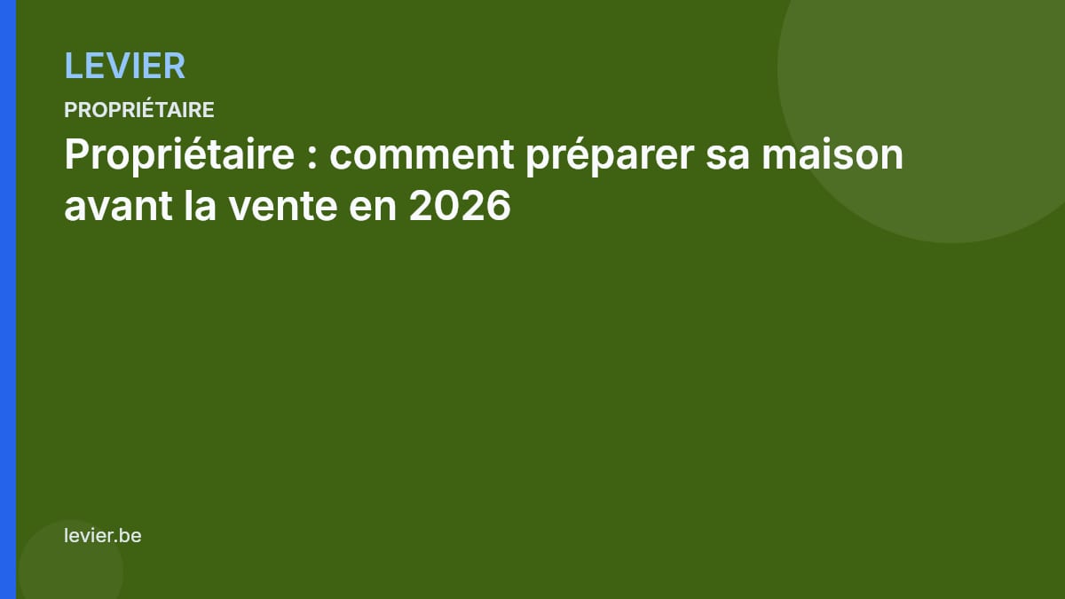 Propriétaire — 2026-07-03-proprietaire-comment-preparer-sa-maison-avant-la-vente-en-2026