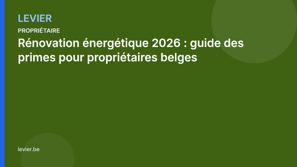 Propriétaire — 2026-07-07-renovation-energetique-2026-guide-des-primes-pour-proprietaires-belges