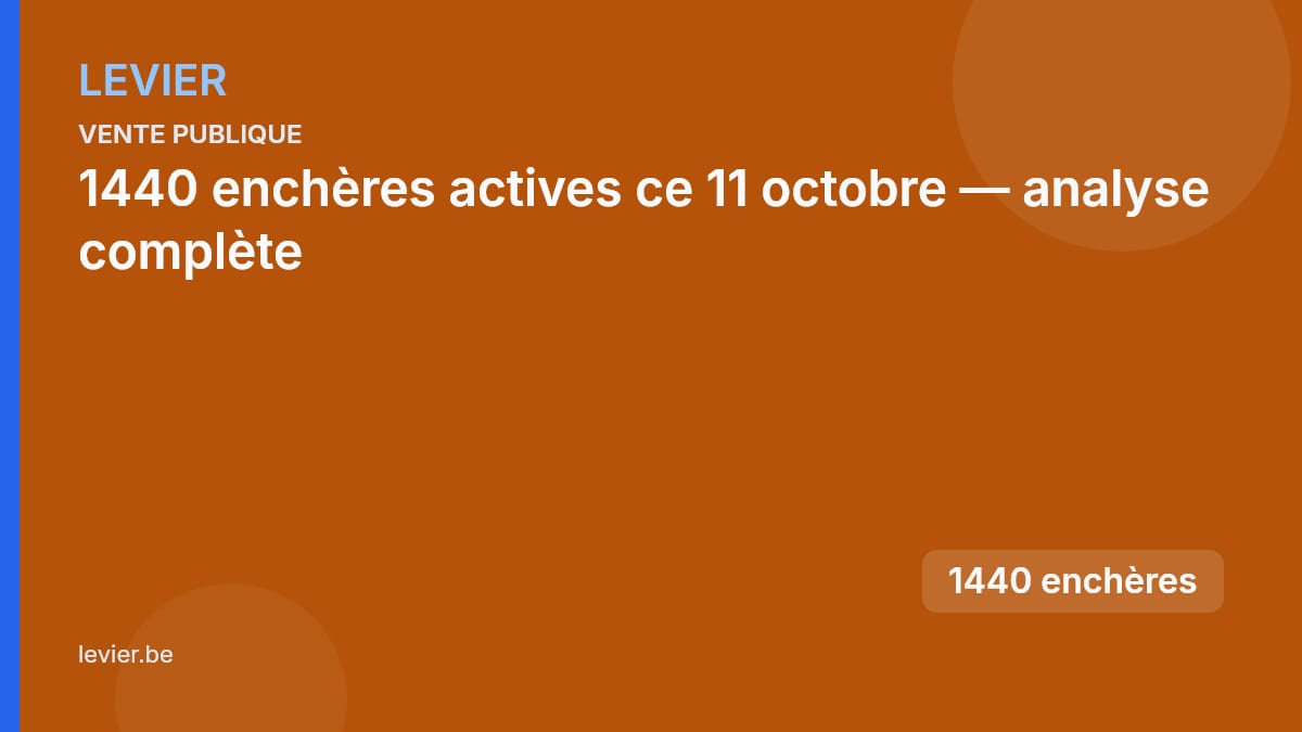 Vente publique — Source notariale : 1440 enchères actives ce 11 octobre — analyse complète — 210 058 €