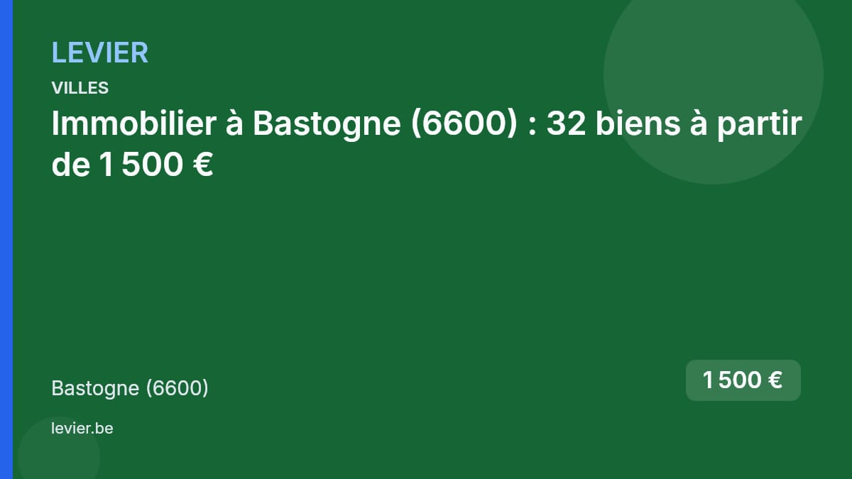 Villes — Immobilier à Bastogne (6600) : 32 biens à partir de 1 500 € — Bastogne (6600) — 1 500 €